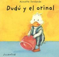 Dudu y el Orinal di Annette Swoboda edito da Editorial Juventud