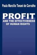 Profit and the Effectiveness of Human Rights di Paula M. Tonani De Carvalho edito da Kbr Digital Editora