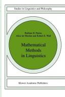 Mathematical Methods in Linguistics di Barbara B. H. Partee, A. G. Ter Meulen, R. Wall edito da Springer Netherlands
