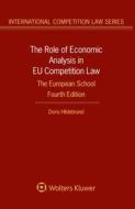The Role of Economic Analysis in Eu Competition Law: The European School di Doris Hildebrand edito da WOLTERS KLUWER LAW & BUSINESS