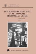 Information Handling in Astronomy - Historical Vistas edito da Springer Netherlands