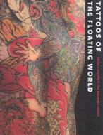 Tattoos from the Floating World di Takahiro Kitamura edito da Kit Scientific Publishing