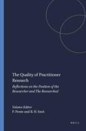 The Quality of Practitioner Research: Reflections on the Position of the Researcher and the Researched edito da SENSE PUBL
