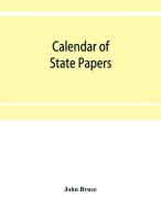 Calendar of State Papers, Domestic series, of the reign of Charles I (1635-1636.) di John Bruce edito da Alpha Editions