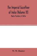The Imperial Gazetteer of India (Volume IX) Madras Presidency to Multai di W. W. Hunter edito da Alpha Editions