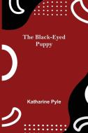 The Black-Eyed Puppy di Katharine Pyle edito da Alpha Editions