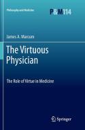 The Virtuous Physician di James A. Marcum edito da Springer Netherlands