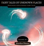 Fairy Tales Of Unknown Places di Mardus Öösaar edito da Creative Arts Management OÜ