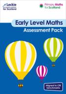 Primary Maths For Scotland Early Level Assessment Pack di Craig Lowther, Lesley Ferguson, Sheena Dunlop edito da Harpercollins Publishers