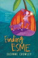Finding Esme di Suzanne Crowley edito da GREENWILLOW