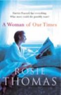 A Woman Of Our Times di Rosie Thomas edito da Cornerstone