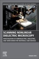 Scanning Nonlinear Dielectric Microscopy: Investigation of Ferroelectric, Dielectric, and Semiconductor Materials and De di Yasuo Cho edito da WOODHEAD PUB