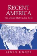 The United States Since 1945 di Irwin Unger edito da Pearson Education (us)