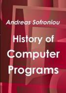 History of Computer Programs di Andreas Sofroniou edito da Lulu.com
