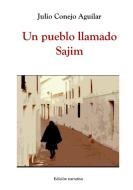 Un Pueblo Llamado Sajim di Julio Conejo Aguilar edito da Lulu.com