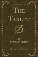 The Tablet (Classic Reprint) di Unknown Author edito da Forgotten Books