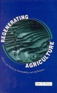 Regenerating Agriculture di Joseph Henry Press, Jules N. Pretty, London International Institute for Environment and Development edito da National Academies Press