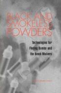 Black and Smokeless Powders:: Technologies for Finding Bombs and the Bomb Makers di National Research Council, Division On Engineering And Physical Sci, Commission On Physical Sciences Mathemat edito da NATL ACADEMY PR