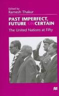 Past Imperfect, Future Uncertain: The United Nations at Fifty edito da Palgrave MacMillan