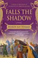 Falls the Shadow di Sharon Kay Penman edito da GRIFFIN