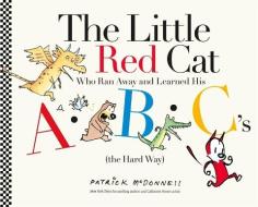 The Little Red Cat Who Ran Away and Learned His Abc's (the Hard Way) di Patrick Mcdonnell edito da LITTLE BROWN & CO