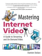 Mastering Internet Video di Damien Stolarz edito da Pearson Education (US)
