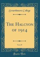 The Halcyon of 1914, Vol. 29 (Classic Reprint) di Swarthmore College edito da Forgotten Books