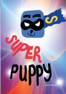 Super Puppy di Quinten van Drunen edito da Lulu.com
