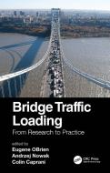 Bridge Traffic Loading di Eugene OBrien, Andrzej Nowak, Colin Caprani edito da Taylor & Francis Ltd