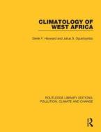 Climatology Of West Africa di Derek F. Hayward, Julius S. Oguntoyinbo edito da Taylor & Francis Ltd