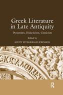 Greek Literature In Late Antiquity edito da Taylor & Francis Ltd