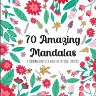 70 Amazing Mandalas di Moki Heart edito da Moki Heart