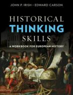 Historical Thinking Skills: A Workbook for European History di John P. Irish, Edward Carson edito da W W NORTON & CO