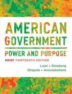 American Government di Theodore J. Lowi, Benjamin Ginsberg, Kenneth A. Shepsle, Stephen Ansolabehere edito da Ww Norton & Co