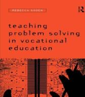Teaching Problem Solving in Vocational Education di Rebecca Soden edito da Routledge