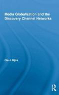 Media Globalization and the Discovery Channel Networks di Ole J. Mjos edito da Taylor & Francis Ltd