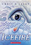 Icefire (the Last Dragon Chronicles #2) di Chris D'Lacey edito da ORCHARD BOOKS