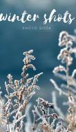 Winter Shots di Winter Mates edito da BLURB INC
