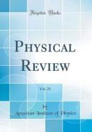 Physical Review, Vol. 23 (Classic Reprint) di American Institute of Physics edito da Forgotten Books