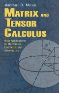 Matrix And Tensor Calculus di Aristotle D. Michal edito da Dover Publications Inc.