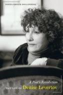A Poet′s Revolution - The Life of Denise Levertov di Donna Krolik Hollenbe edito da University of California Press