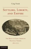 Settlers, Liberty, and Empire di Craig Yirush edito da Cambridge University Press