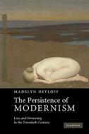 The Persistence of Modernism di Madelyn Detloff edito da Cambridge University Press