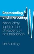 Representing and Intervening di Ian Hacking edito da Cambridge University Press