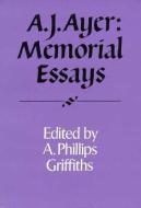 A. J. Ayer: Memorial Essays di A. Phillips Griffiths edito da Cambridge University Press