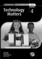Technology Matters Grade 4 Teachers Guide di Lin Bassett, RIA de Jager, Barbara Munsami edito da CAMBRIDGE