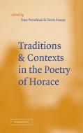Traditions and Contexts in the Poetry of Horace di D. C. Feeney edito da Cambridge University Press