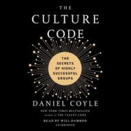 The Culture Code: The Secrets of Highly Successful Groups di Daniel Coyle edito da Random House Audio Publishing Group