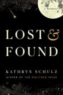 Lost & Found: A Memoir di Kathryn Schulz edito da RANDOM HOUSE