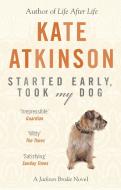 Started Early, Took My Dog di Kate Atkinson edito da Transworld Publishers Ltd
